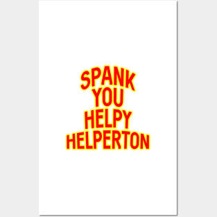 Spank you Helpy Helperton Ace Cool quote Posters and Art